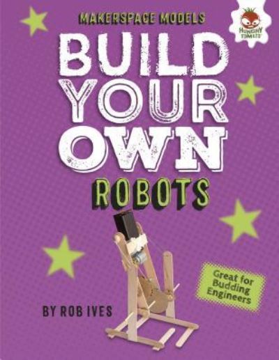 Cover for Rob Ives · Build Your Own Robots (Hardcover Book) (2018)