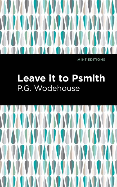 Leave it to Psmith - Mint Editions - P. G. Wodehouse - Bøger - Graphic Arts Books - 9781513270708 - 25. februar 2021