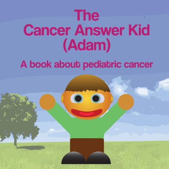 Cover for Michael Dawson · The Cancer Answer Kid (Adam): a Book About Pediatric Cancer (Paperback Book) (2015)