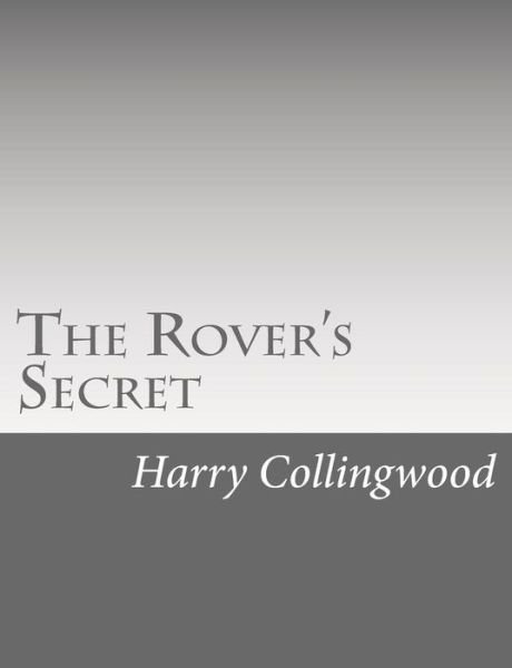 Cover for Harry Collingwood · The Rover's Secret (Paperback Bog) (2015)
