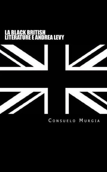 Cover for Consuelo Murgia · La Black British Literature E Andrea Levy (Paperback Book) (2015)