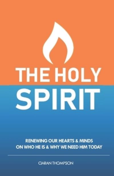 The Holy Spirit - Ciaran J Thompson - Książki - Independently Published - 9781522065708 - 14 października 2016