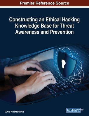 Cover for Sunita Vikrant Dhavale · Constructing an Ethical Hacking Knowledge Base for Threat Awareness and Prevention (Paperback Book) (2018)