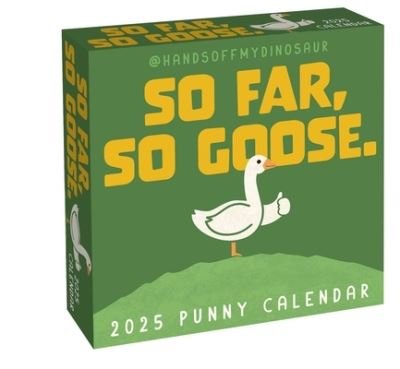 HandsOffMyDinosaur 2025 Day-to-Day Calendar: So Far, So Goose. - Teo Zirinis - Produtos - Andrews McMeel Publishing - 9781524892708 - 13 de agosto de 2024