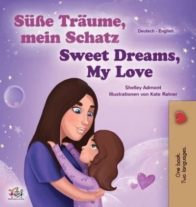 Cover for Shelley Admont · Sweet Dreams, My Love (German English Bilingual Children's Book) (Hardcover Book) (2020)