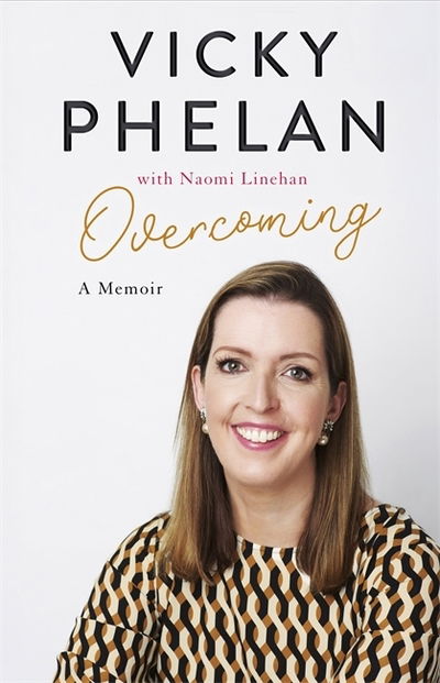 Cover for Vicky Phelan · Overcoming: The powerful, compelling, award-winning memoir (Paperback Book) (2019)