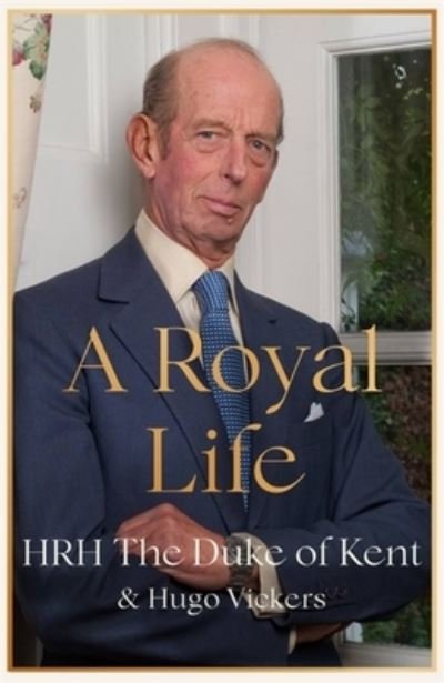 Cover for HRH The Duke of Kent · A Royal Life (Innbunden bok) (2022)