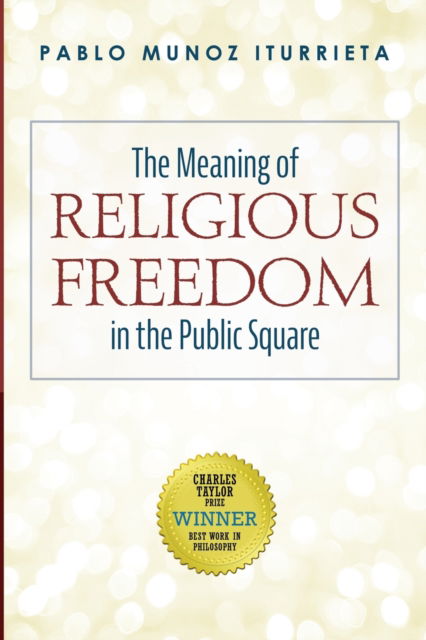 Cover for Pablo Munoz Iturrieta · The Meaning of Religious Freedom in the Public Square (Taschenbuch) (2020)