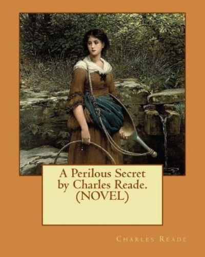 Cover for Charles Reade · A Perilous Secret by Charles Reade.(NOVEL) (Paperback Book) (2016)