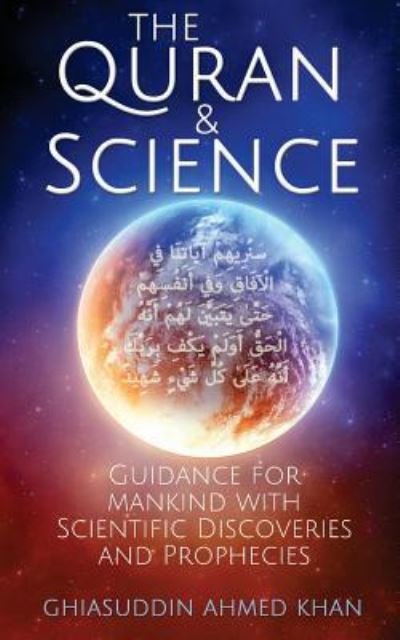 Cover for Ghiasuddin Ahmed Khan · The Quran and Science (Pocketbok) (2016)