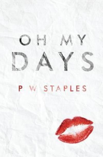 Cover for P W Staples · Oh My Days (Paperback Book) (2016)