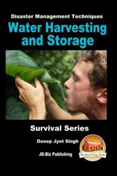 Disaster Management Techniques - Water Harvesting and Storage - Dueep Jyot Singh - Livros - CreateSpace Independent Publishing Platf - 9781534651708 - 12 de junho de 2016