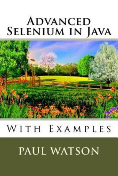 Cover for Paul Watson · Advanced Selenium in Java (Paperback Book) (2016)