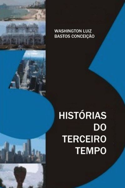 Cover for Washington Luiz Bastos Conceicao · Historias do Terceiro Tempo (Paperback Book) (2016)