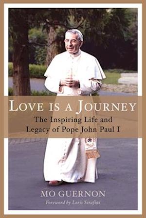 Cover for Mo Guernon · Love Is a Journey: The Inspiring Life and Legacy of Pope John Paul I (Hardcover Book) (2025)