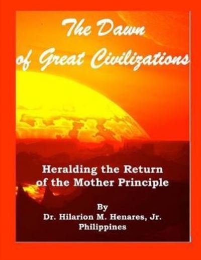 Cover for Hilarion M Henares Jr · The Dawn of Great Civilizations (Paperback Book) (2016)