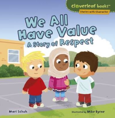 We All Have Value - Mari Schuh - Books - Lerner Publishing Group - 9781541510708 - 2018