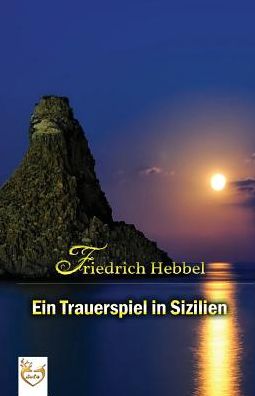 Cover for Friedrich Hebbel · Ein Trauerspiel in Sizilien (Paperback Book) (2017)