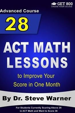 Cover for Steve Warner · 28 ACT Math Lessons to Improve Your Score in One Month - Advanced Course (Taschenbuch) (2017)
