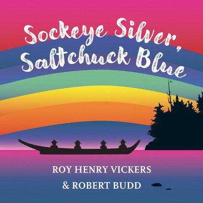 Cover for Roy Henry Vickers · Sockeye Silver, Saltchuck Blue - First West Coast Books (Board book) (2019)