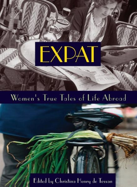 Cover for Christina De Tessan · Expat: Women's True Tales of Life Abroad (Paperback Book) (2002)