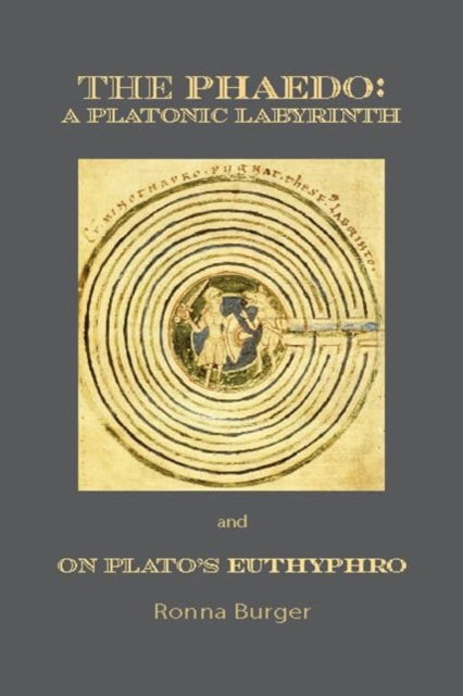 Cover for Ronna Burger · The Phaedo – A Platonic Labyrinth and On Plato's Euthyphro: New Edition (Taschenbuch) (2024)