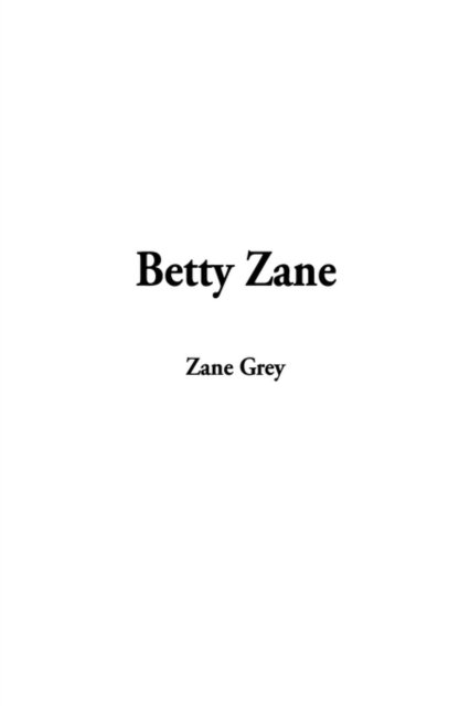 Cover for Zane Grey · Betty Zane (Hardcover Book) (2002)