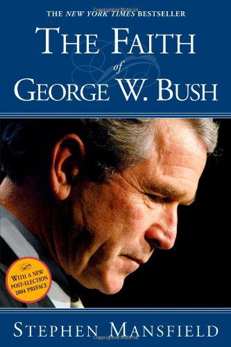 Cover for Stephen Mansfield · The Faith of George W. Bush (Paperback Book) [First edition] (2004)