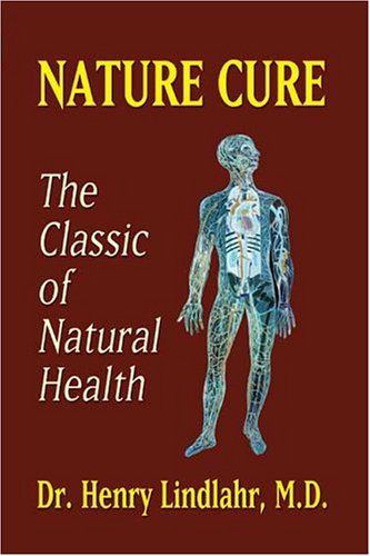 Cover for Dr. Henry Lindlahr · Nature Cure: Philosophy &amp; Practice Based on the Unity of Disease &amp; Cure (Paperback Book) (2003)