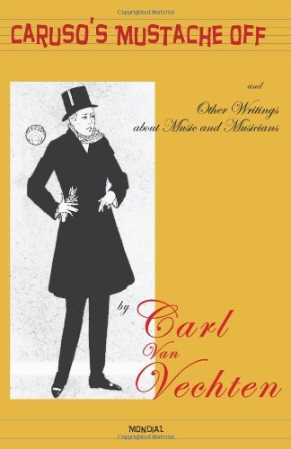Cover for Carl Van Vechten · Caruso's Mustache off - and Other Writings About Music and Musicians (Paperback Book) (2010)