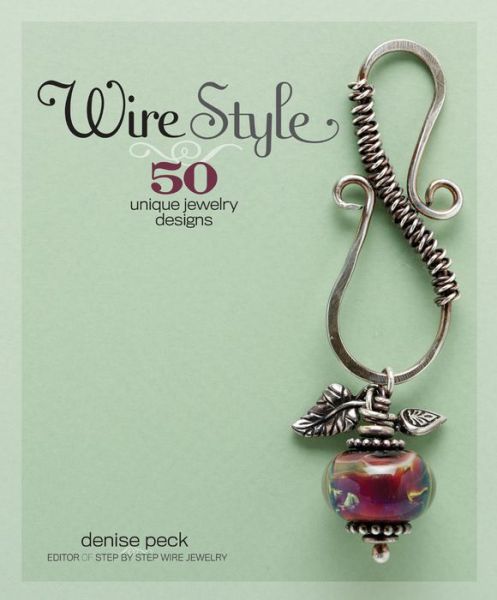 Cover for Denise Peck · Wire Style: 50 Unique Jewelry Designs (Paperback Book) (2008)