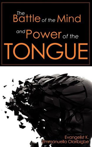 Cover for K. Emmanuella Olaribigbe · The Battle of the Mind and Power of the Tongue (Paperback Book) (2008)