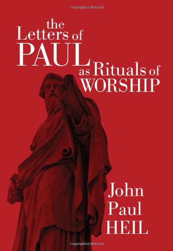 The Letters of Paul As Rituals of Worship: - John Paul Heil - Books - Wipf & Stock Pub - 9781608998708 - March 9, 2011