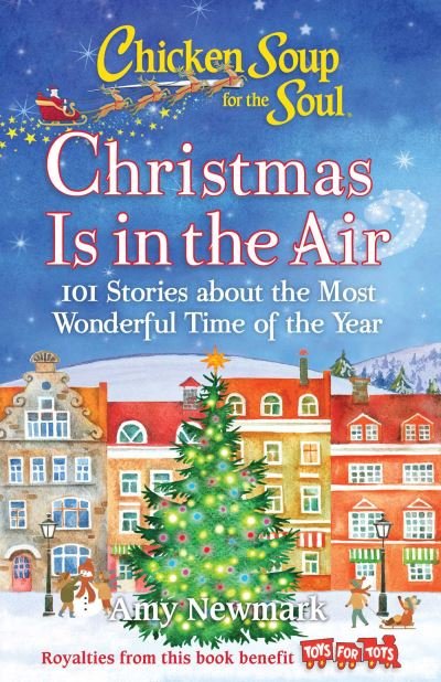 Cover for Amy Newmark · Chicken Soup for the Soul: Christmas Is in the Air: 101 Stories about the Most Wonderful Time of the Year (Paperback Bog) (2020)