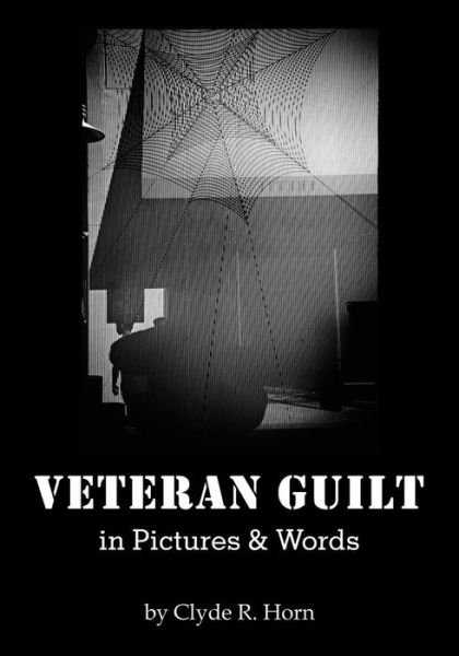 Cover for Clyde R. Horn · Veteran Guilt in Pictures &amp; Words (Paperback Book) [1st edition] (2014)
