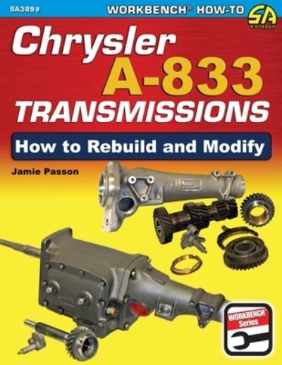 Chrysler A-833 Transmissions: How to Rebuild and Modify - Jamie Passon - Bøger - Cartech - 9781613257708 - 8. maj 2018