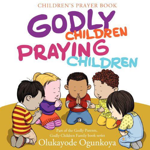 Cover for Olukayode Ogunkoya · Godly Children, Praying Children (Paperback Book) (2012)