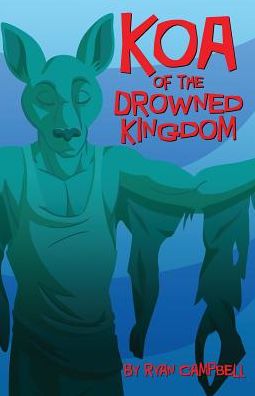 Cover for Ryan Campbell · Koa of the Drowned Kingdom (Paperback Book) (2015)