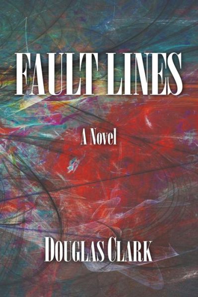 Fault Lines - Douglas Clark - Books - Virtualbookworm.com Publishing - 9781621375708 - August 26, 2014