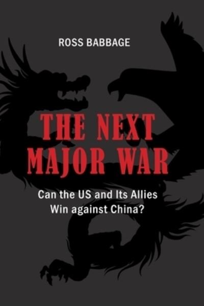 Cover for Ross Babbage · The Next Major War: Can the US and its Allies Win Against China? - Cambria Rapid Communications in Conflict and Security (Paperback Bog) (2023)
