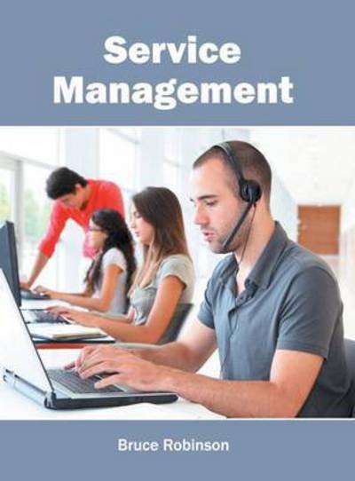 Service Management - Bruce Robinson - Boeken - CLANRYE INTERNATIONAL - 9781632405708 - 5 augustus 2016