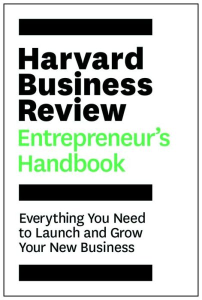 Harvard Business Review Entrepreneur's Handbook: Everything You Need to Launch and Grow Your New Business - HBR Handbooks - Harvard Business Review - Bøger - Harvard Business Review Press - 9781633693708 - 13. februar 2018