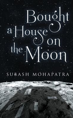 Cover for Subash Mohapatra · Bought a House on the Moon (Paperback Book) (2020)