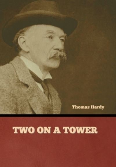 Two on a Tower - Thomas Hardy - Books - Bibliotech Press - 9781636379708 - September 29, 2022
