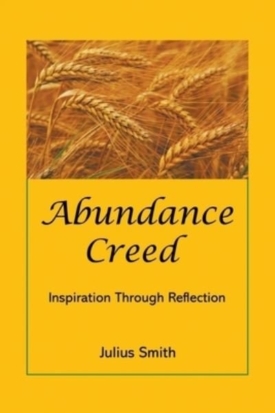 Julius Smith · Abundance Creed: Inspiration Through Reflection (Paperback Bog) (2021)