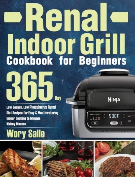 Cover for Wory Salle · Renal Indoor Grill Cookbook for Beginners (Hardcover bog) (2021)