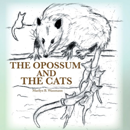 Cover for Marilyn B Wassmann · The Opossum and the Cats (Taschenbuch) (2021)