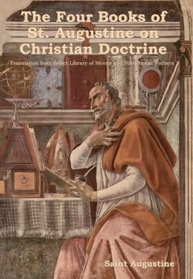 Cover for Saint Augustine · The Four Books of St. Augustine on Christian Doctrine (Inbunden Bok) (2022)