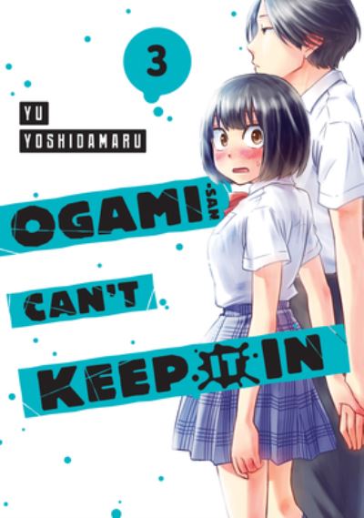 Cover for Yu Yoshidamaru · Ogami-san Can't Keep It In 3 - Ogami-san Can't Keep It In (Paperback Book) (2024)