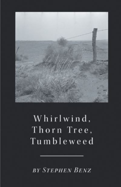 Cover for Stephen Benz · Whirlwind, Thorn Tree, Tumbleweed (Paperback Book) (2019)